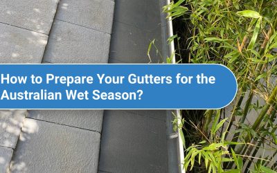 How to Prepare Your Gutters for the Australian Wet Season?